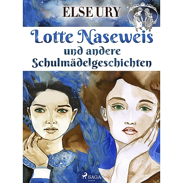 Lotte Naseweis und andere Schulmädelgeschichten, Else Ury