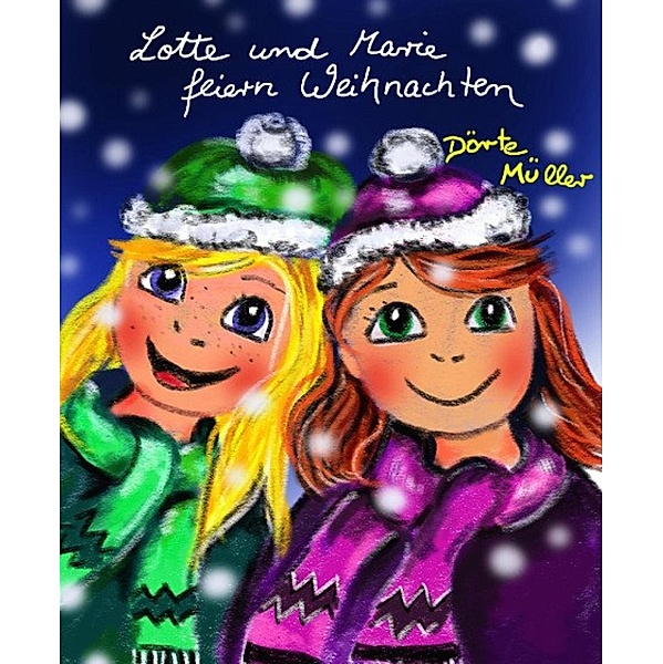 Lotte und Marie feiern Weihnachten, Dörte Müller