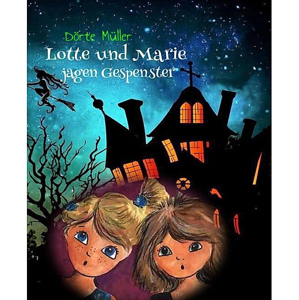 Lotte und Marie jagen Gespenster, Dörte Müller