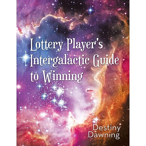 Lottery Player's Intergalactic Guide to Winning, Destiny Dawning