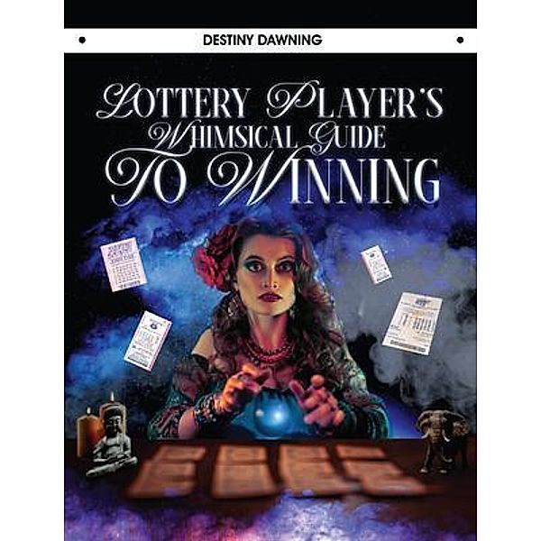 Lottery Player's Whimsical Guide To Winning, Destiny Dawning