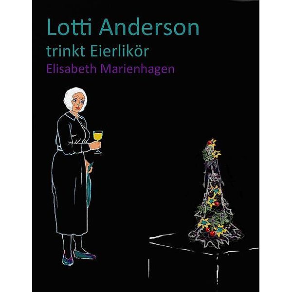 Lotti Anderson trinkt Eierlikör, Elisabeth Marienhagen