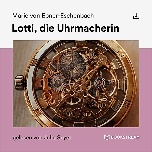 Lotti, die Uhrmacherin, Marie von Ebner-Eschenbach