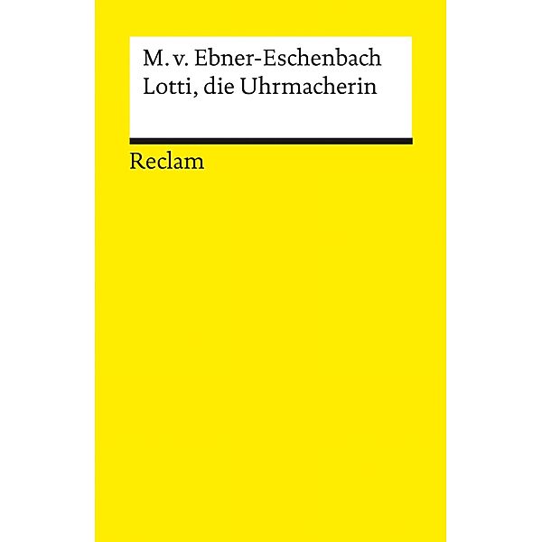 Lotti, die Uhrmacherin / Reclams Universal-Bibliothek, Marie von Ebner-Eschenbach
