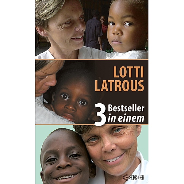 LOTTI LATROUS - 3 Bestseller in einem / Lotti Latrous Bd.4, Gabriella Baumann-von Arx