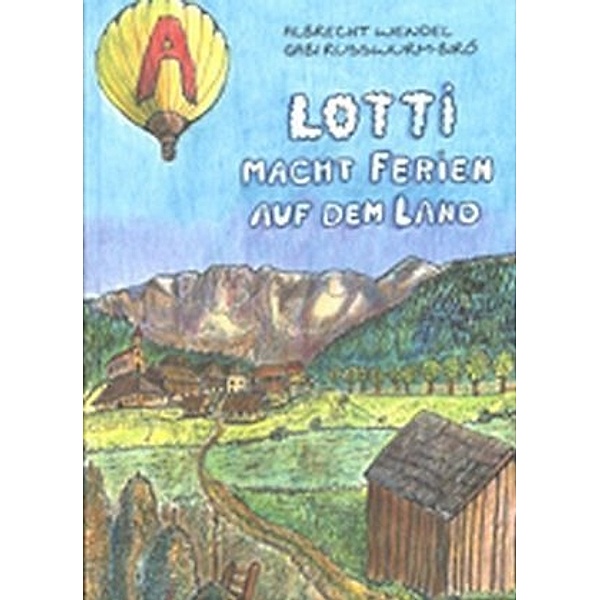 Lotti macht Ferien auf dem Land, Albrecht Wendel, Gabi Russwurm-Biro