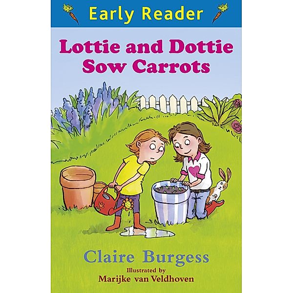 Lottie and Dottie Sow Carrots / Early Reader, Claire Burgess