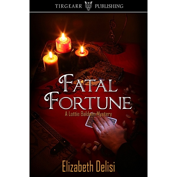 Lottie Baldwin Mysteries: Fatal Fortune, Elizabeth Delisi