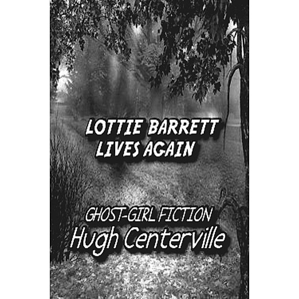 Lottie Barrett Lives (Again), Hugh Centerville