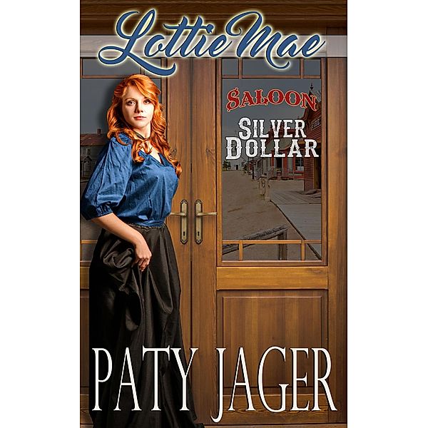 Lottie Mae (Silver Dollar Saloon, #2) / Silver Dollar Saloon, Paty Jager