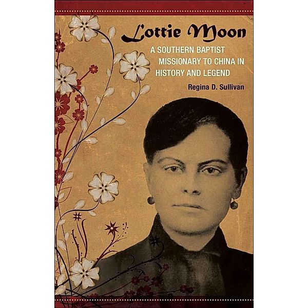 Lottie Moon / Southern Biography Series, Regina D. Sullivan