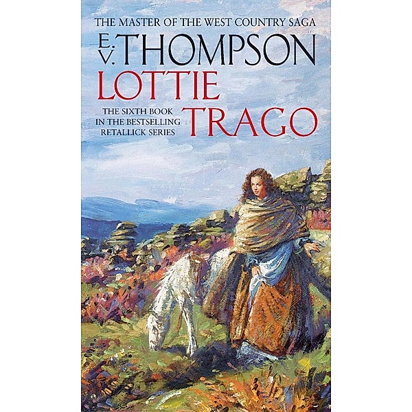 Lottie Trago / Retallick Saga Bd.6, E. V. Thompson