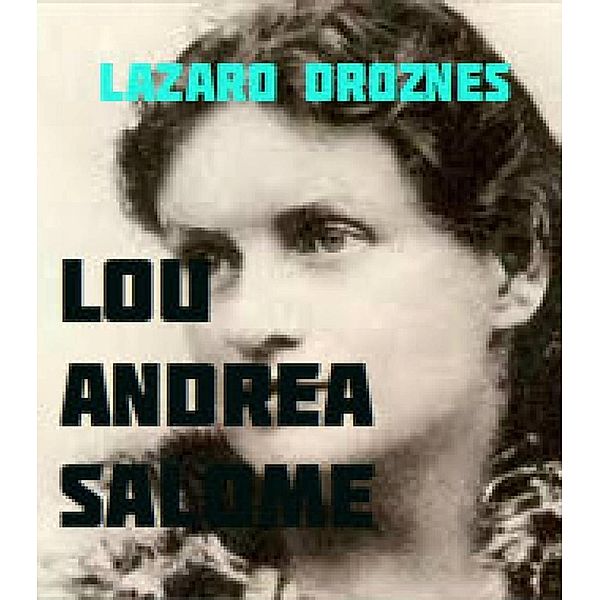 LOU ANDREAS SALOMÉ, Lázaro Droznes