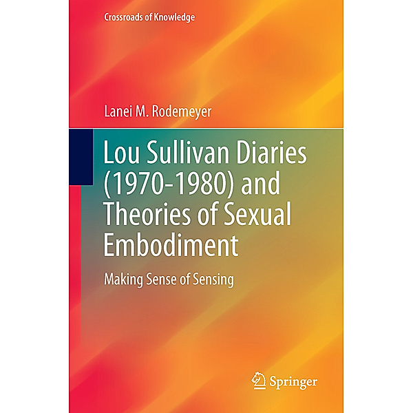 Lou Sullivan Diaries (1970-1980) and Theories of Sexual Embodiment, Lanei M. Rodemeyer