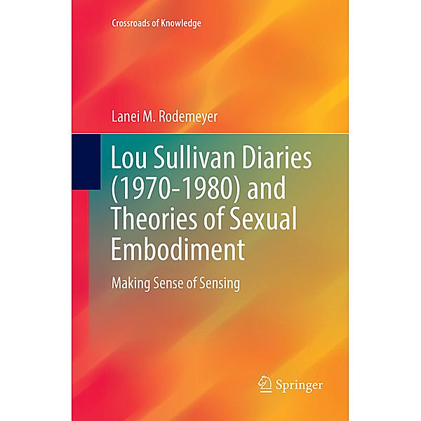 Lou Sullivan Diaries (1970-1980) and Theories of Sexual Embodiment, Lanei M. Rodemeyer