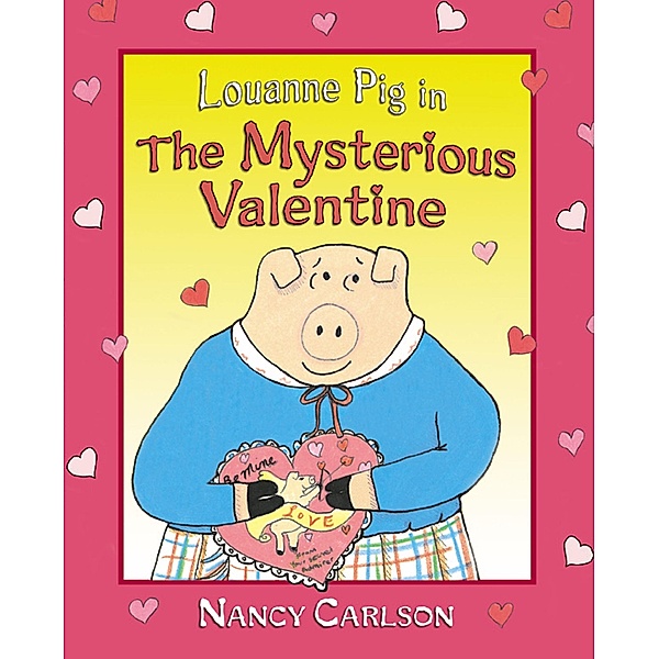 Louanne Pig in The Mysterious Valentine, 2nd Edition / Nancy Carlson Picture Books, Nancy Carlson
