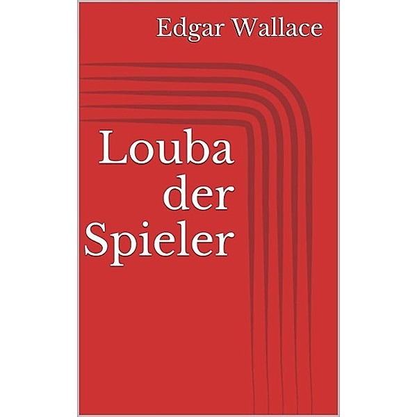 Louba der Spieler, Edgar Wallace
