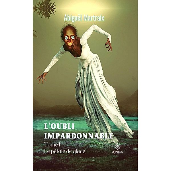 L'oubli impardonnable - Tome 1, Abigaël Martraix