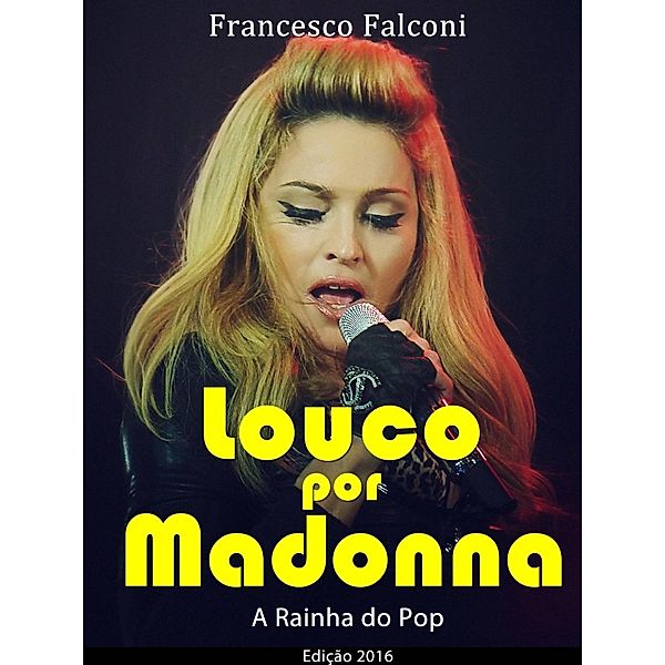 Louco por Madonna - A Rainha do Pop, Francesco Falconi