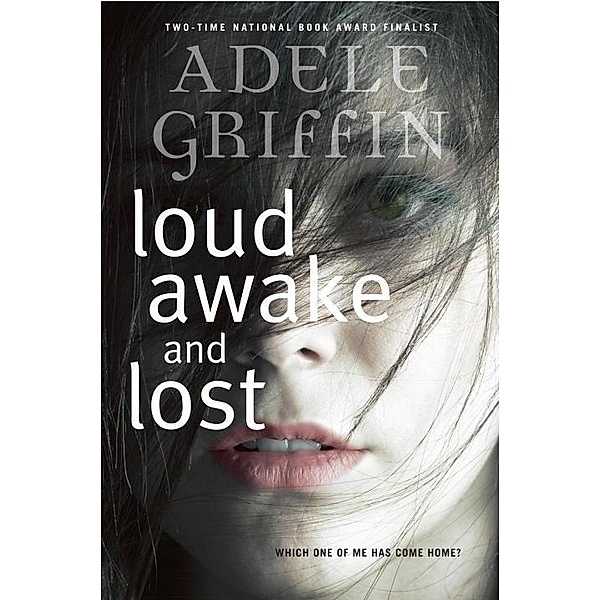 Loud Awake and Lost, Adele Griffin