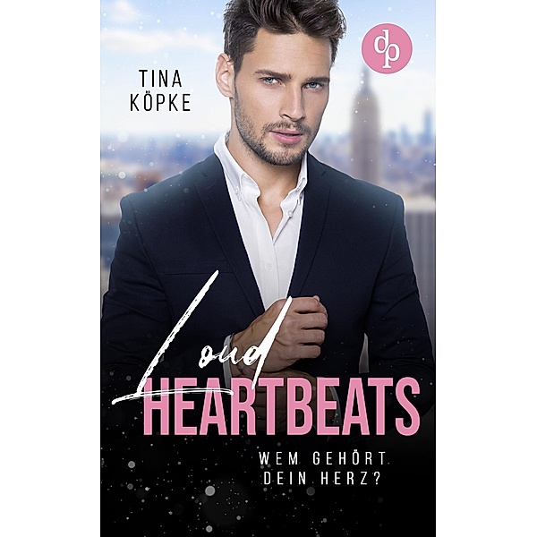 Loud Heartbeats / Perfect Tension-Reihe Bd.1, Tina Köpke
