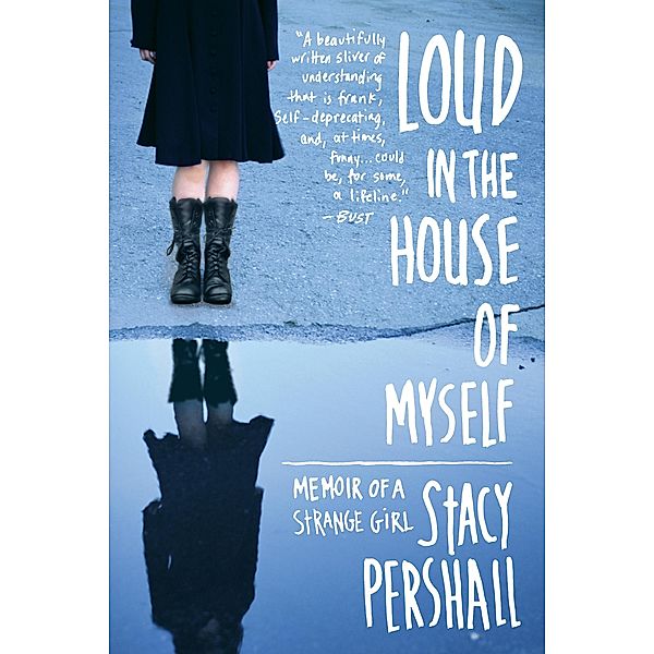 Loud in the House of Myself: Memoir of a Strange Girl, Stacy Pershall