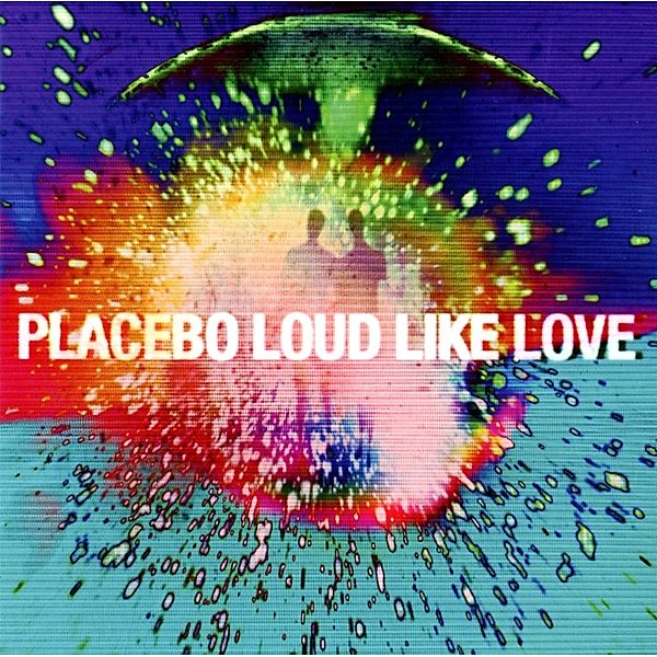Loud Like Love, Placebo