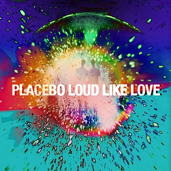 Loud Like Love (Vinyl), Placebo