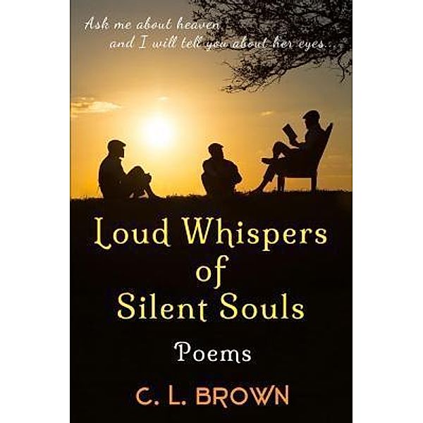 Loud Whispers of Silent Souls, C. L. Brown