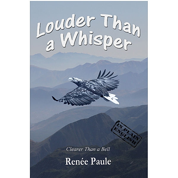 Louder Than a Whisper: Clearer Than a Bell, Renée Paule