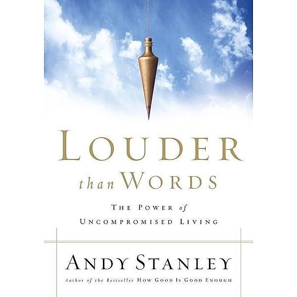 Louder Than Words, Andy Stanley