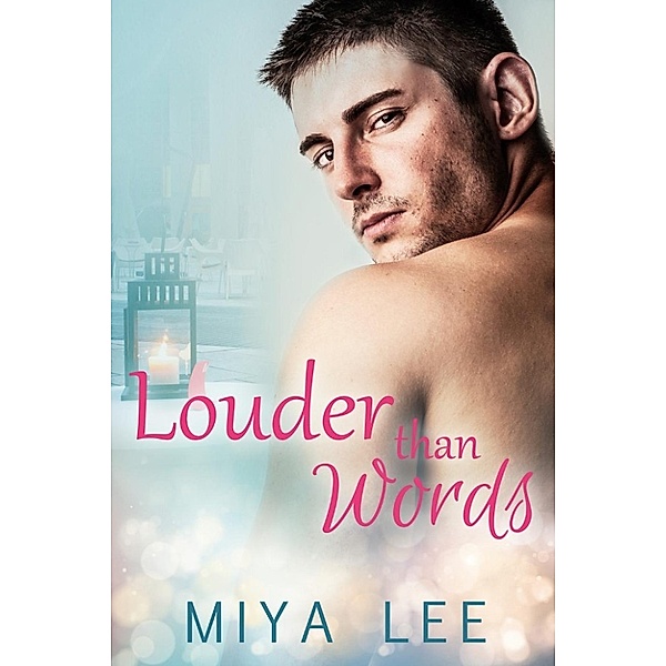 Louder than Words: A Straight to Gay Romance, Miya Lee