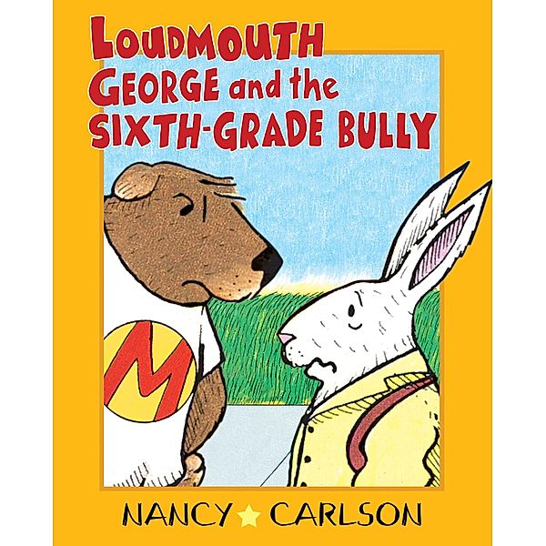Loudmouth George and the Sixth-Grade Bully, 2nd Edition / Nancy Carlson Picture Books, Nancy Carlson