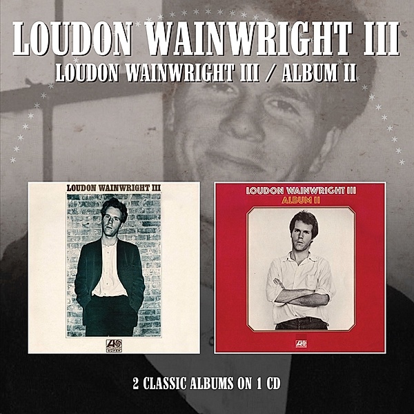 Loudon Wainwright Iii/Album Ii, Loudon Wainwright