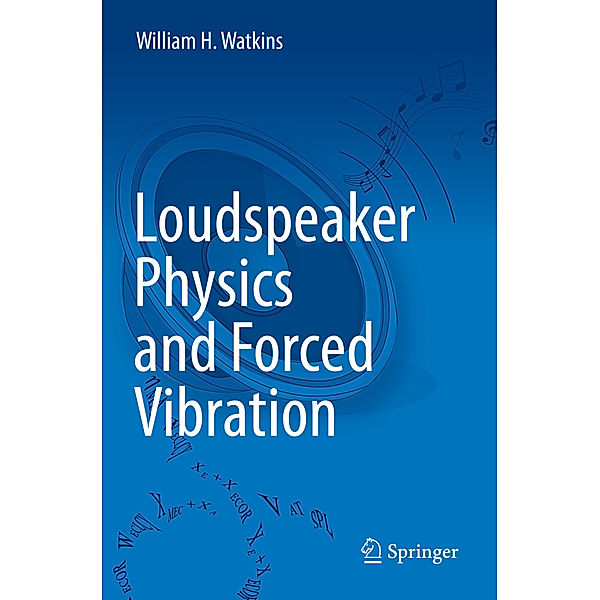 Loudspeaker Physics and Forced Vibration, William H. Watkins