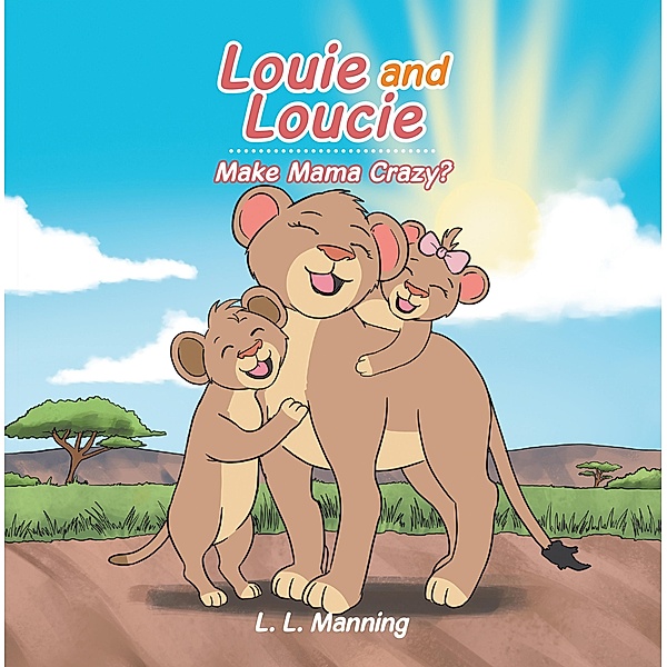 Louie and Loucie      Make Mama Crazy?, L. L. Manning
