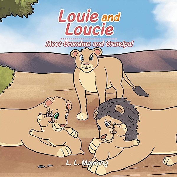 Louie and Loucie Meet Grandma  and Grandpa!, L. L. Manning