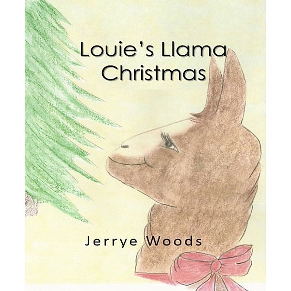 Louie the Llama Series: Louie's Llama Christmas, Jerrye Woods