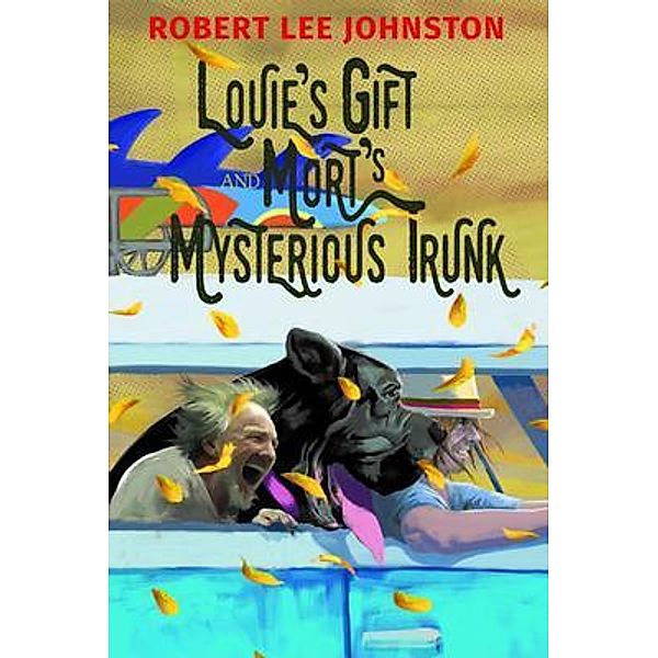 Louie's Gift and Mort's Mysterious Trunk / RC Management and Publishing Services, Robert Johnston