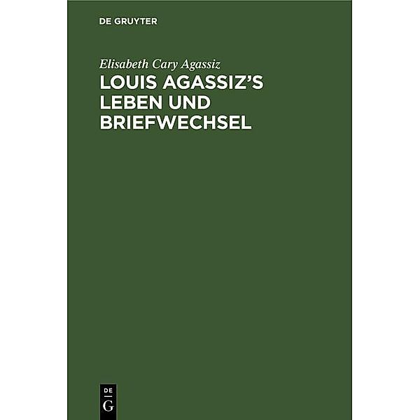Louis Agassiz's Leben und Briefwechsel, Elisabeth Cary Agassiz