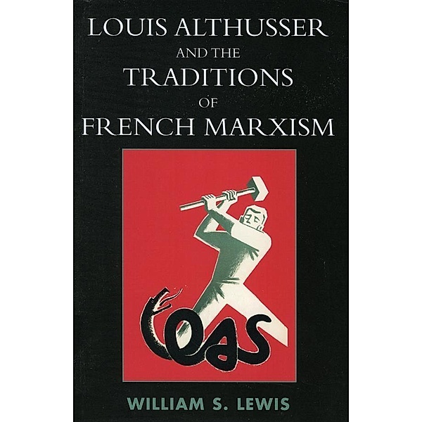 Louis Althusser and the Traditions of French Marxism, William Lewis