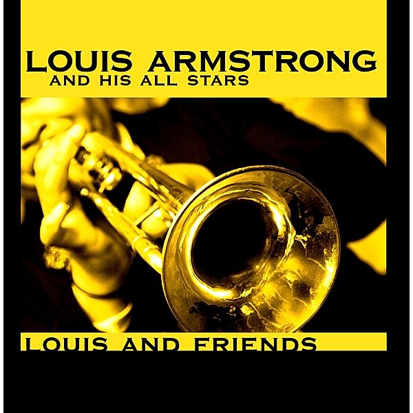 Louis And Friends, Louis Armstrong & His All Stars