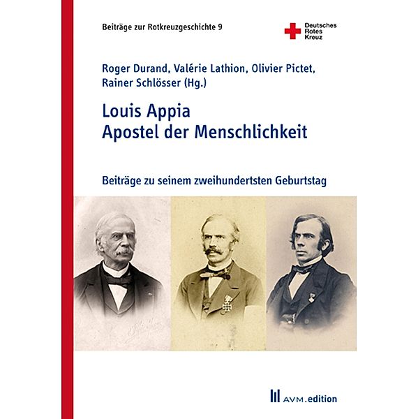 Louis Appia. Apostel der Menschlichkeit / Louis Appia. Missionnaire de l'humanitaire / Beiträge zur Rotkreuzgeschichte Bd.9