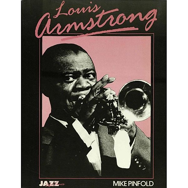 Louis Armstrong: His Life and Times, Mike Pinfold