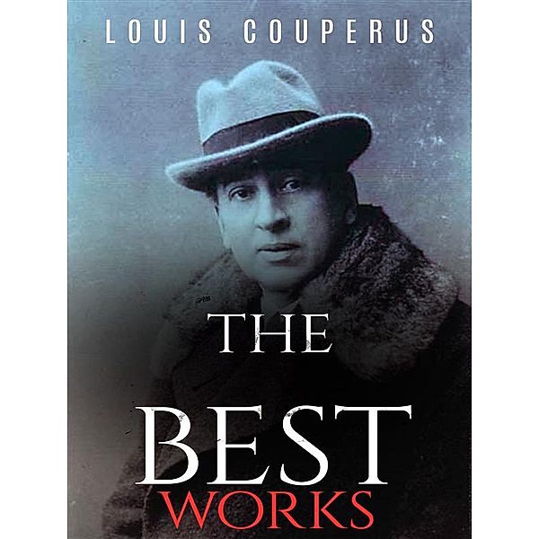 Louis Couperus: The Best Works, Louis Couperus