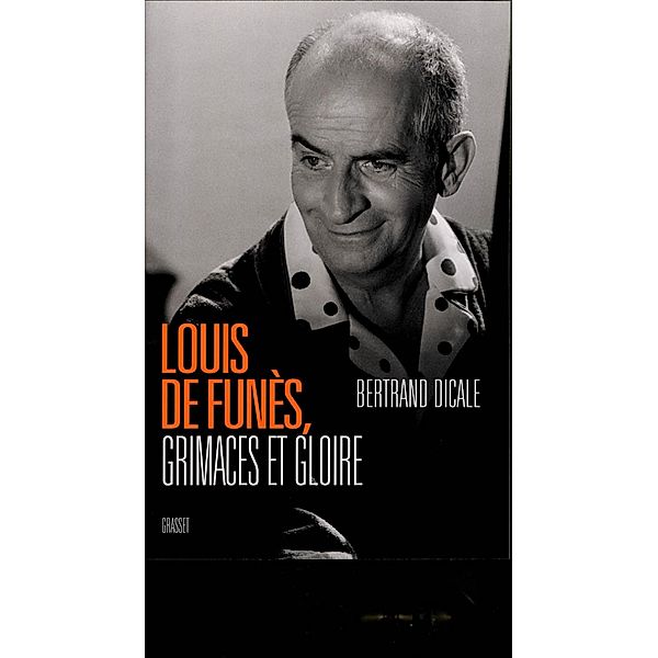 Louis de Funès / Essai, Bertrand Dicale