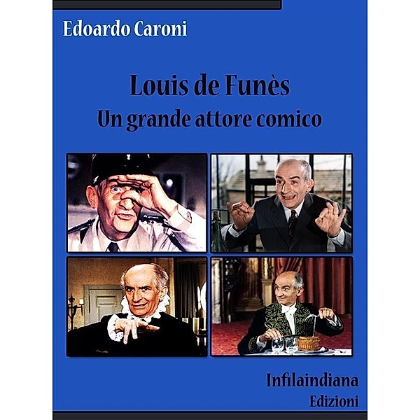 Louis de Funès. Un grande attore comico, Edoardo Caroni