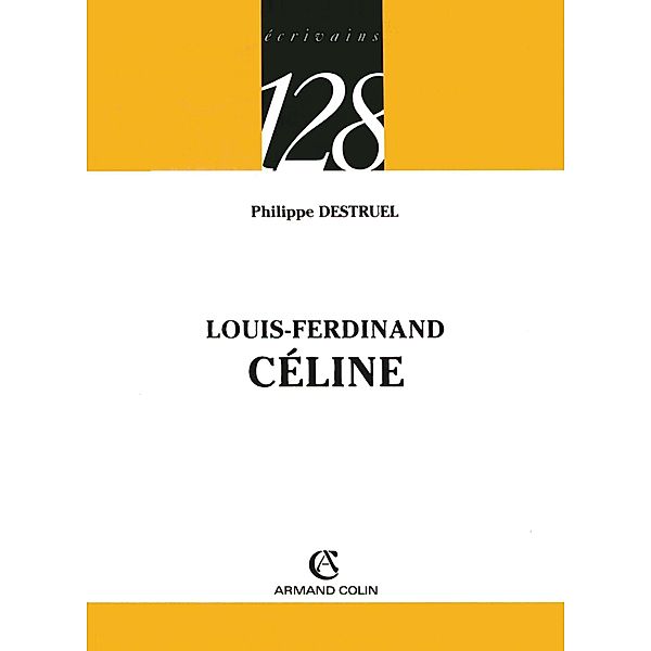 Louis-Ferdinand CÉLINE / Écrivains, Philippe Destruel