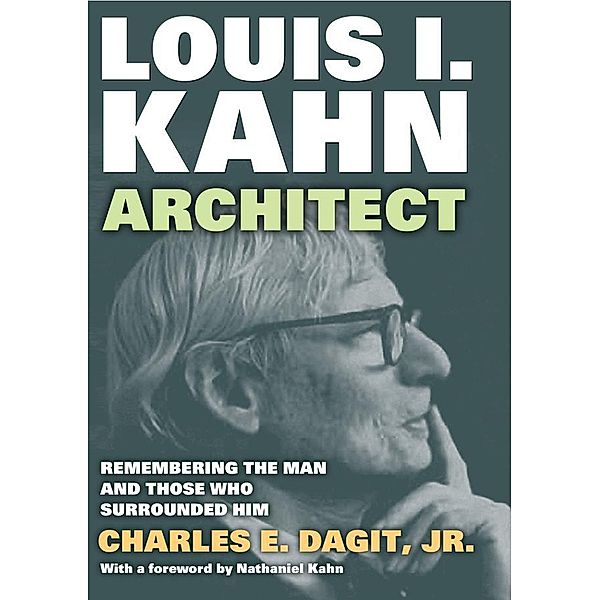 Louis I. KahnArchitect, Charles E. Dagit Jr.