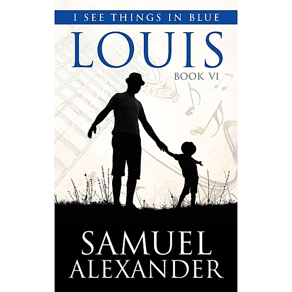 Louis (I See Things In Blue, #6) / I See Things In Blue, Samuel Alexander